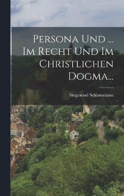 Persona Und ... Im Recht Und Im Christlichen Dogma... 1