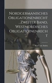 bokomslag Nordgermanisches Obligationenrecht, Zweiter Band, westnordisches Obligatioinenrecht