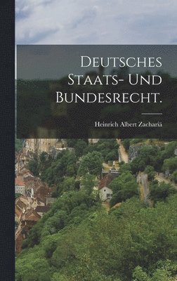 Deutsches Staats- und Bundesrecht. 1