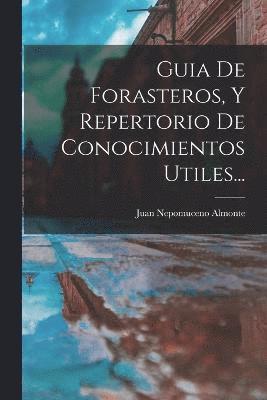 Guia De Forasteros, Y Repertorio De Conocimientos Utiles... 1
