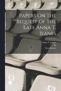 bokomslag Papers On The Bequest Of The Late Anna T. Jeanes
