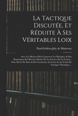 bokomslag La Tactique Discute, Et Rduite  Ses Vritables Loix