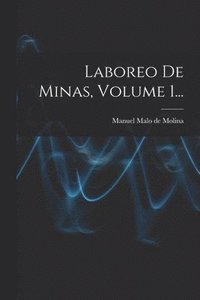 bokomslag Laboreo De Minas, Volume 1...