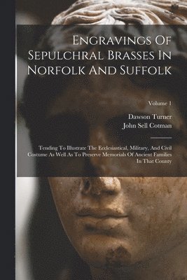 bokomslag Engravings Of Sepulchral Brasses In Norfolk And Suffolk