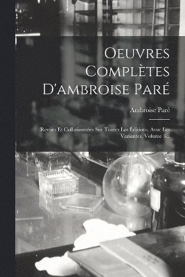 Oeuvres Complètes D'ambroise Paré