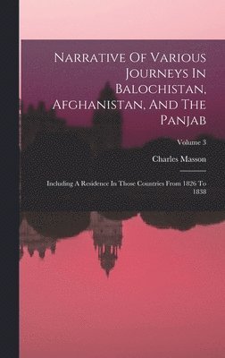 Narrative Of Various Journeys In Balochistan, Afghanistan, And The Panjab 1