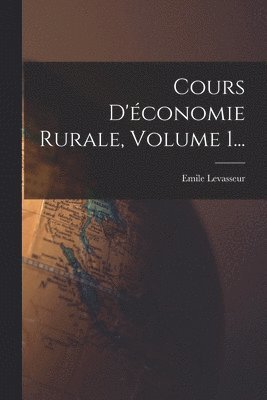 Cours D'conomie Rurale, Volume 1... 1