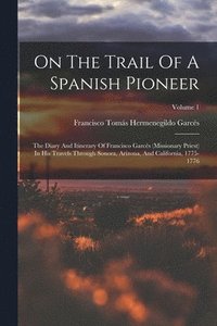 bokomslag On The Trail Of A Spanish Pioneer