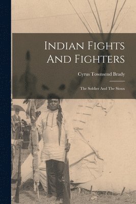 bokomslag Indian Fights And Fighters