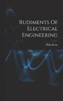 Rudiments Of Electrical Engineering