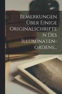bokomslag Bemerkungen ber Einige Originalschriften Des Illuminaten-ordens...