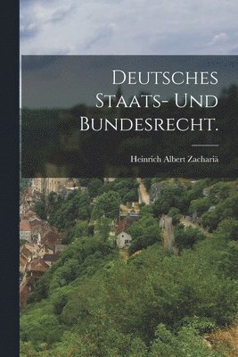 Deutsches Staats- und Bundesrecht. 1