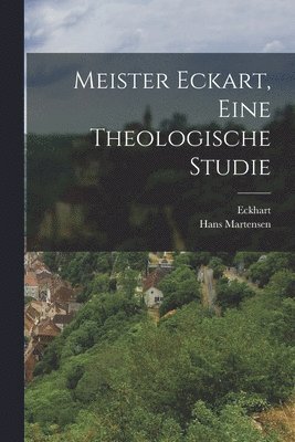 bokomslag Meister Eckart, eine theologische Studie