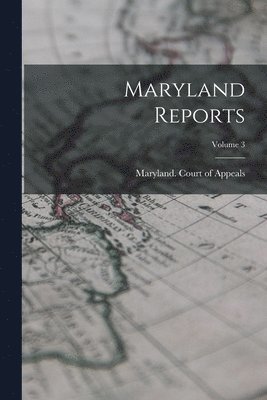Maryland Reports; Volume 3 1
