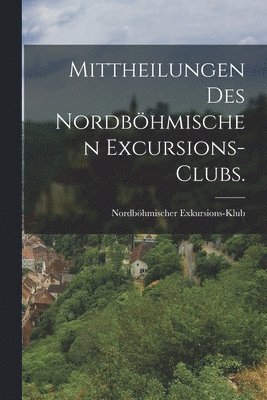 bokomslag Mittheilungen des nordbhmischen Excursions-Clubs.