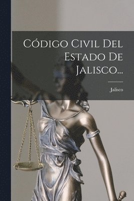 bokomslag Código Civil Del Estado De Jalisco...