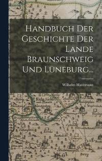 bokomslag Handbuch der Geschichte der Lande Braunschweig und Lneburg...