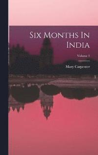 bokomslag Six Months In India; Volume 1