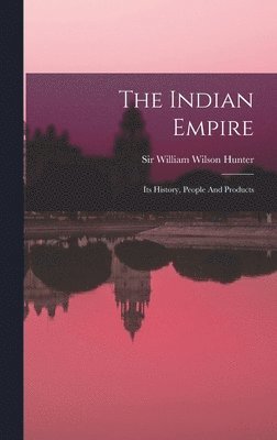 William Wilson Hunter - Indian Empire, Inbunden