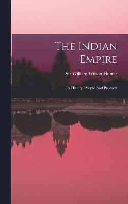 William Wilson Hunter - Indian Empire, Inbunden