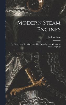 Joshua Rose - Modern Steam Engines, Inbunden