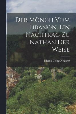 bokomslag Der Mnch vom Libanon. Ein Nachtrag zu Nathan der Weise