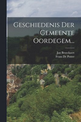 bokomslag Geschiedenis Der Gemeente Oordegem...