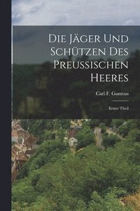 bokomslag Die Jger und Schtzen des Preuischen Heeres