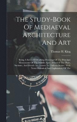 The Study-book Of Mediaeval Architecture And Art 1