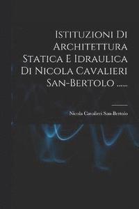 bokomslag Istituzioni Di Architettura Statica E Idraulica Di Nicola Cavalieri San-bertolo ......