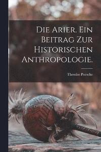 bokomslag Die Arier. Ein Beitrag zur historischen Anthropologie.