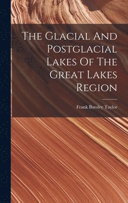 The Glacial And Postglacial Lakes Of The Great Lakes Region 1