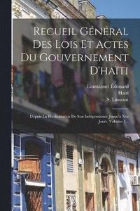 bokomslag Recueil Gnral Des Lois Et Actes Du Gouvernement D'hati