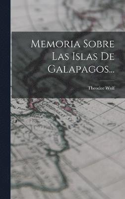 Memoria Sobre Las Islas De Galapagos... 1