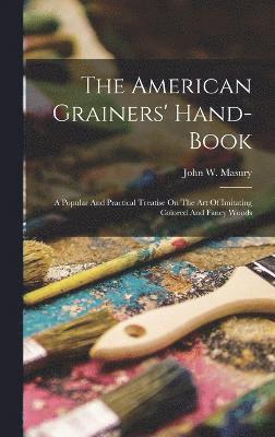 bokomslag The American Grainers' Hand-book