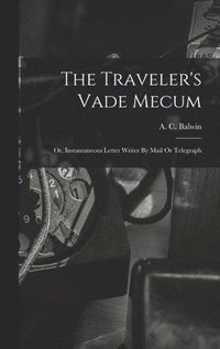 bokomslag The Traveler's Vade Mecum