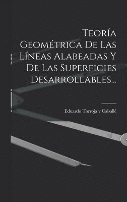 bokomslag Teora Geomtrica De Las Lneas Alabeadas Y De Las Superficies Desarrollables...