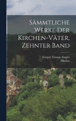 Smmtliche Werke der Kirchen-Vter, Zehnter Band 1