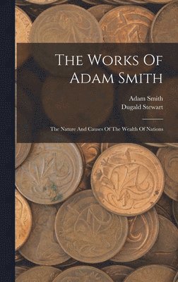 bokomslag The Works Of Adam Smith