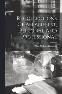 bokomslag Recollections Of An Alienist, Personal And Professional