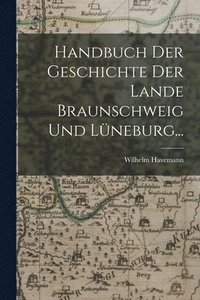 bokomslag Handbuch der Geschichte der Lande Braunschweig und Lneburg...