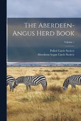 Aberdeen-angus Herd Book; Volume 1