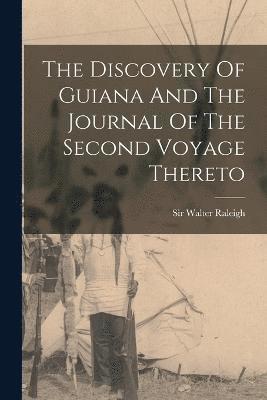 bokomslag Discovery Of Guiana And The Journal Of The Second Voyage Thereto