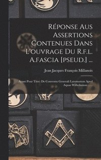 bokomslag Rponse Aus Assertions Contenues Dans L'ouvrage Du R.f.l. A.fascia [pseud.] ...