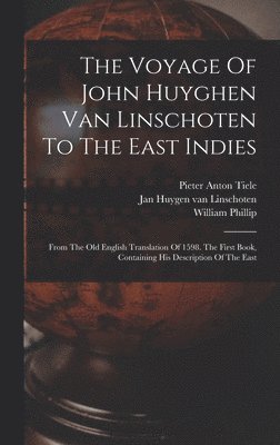 Voyage Of John Huyghen Van Linschoten To The East Indies
