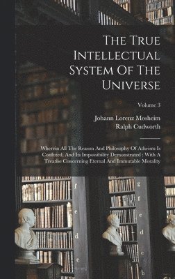 Ralph Cudworth - True Intellectual System Of The Universe, Inbunden