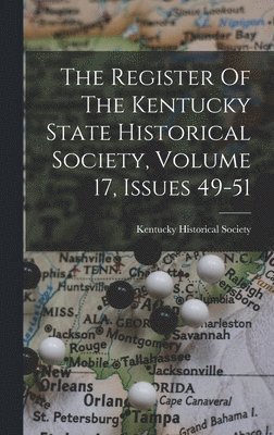 Kentucky Historical Society - Register Of The Kentucky State Historical Society, Volume 17, Issues 49-51, Inbunden
