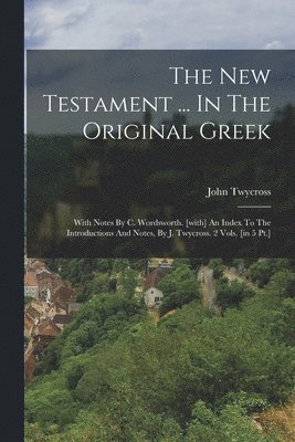 The New Testament ... In The Original Greek 1