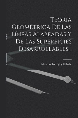 Teora Geomtrica De Las Lneas Alabeadas Y De Las Superficies Desarrollables... 1
