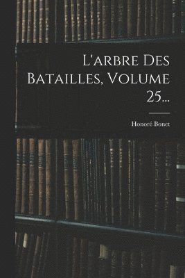 bokomslag L'arbre Des Batailles, Volume 25...